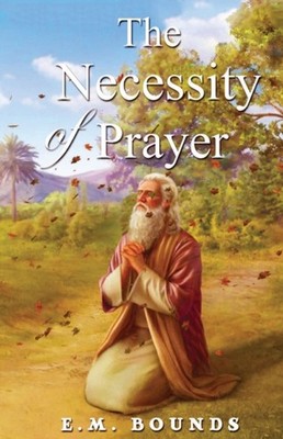 Bounds - Necessity Of Prayer - paperback or softback - 75 - E555z