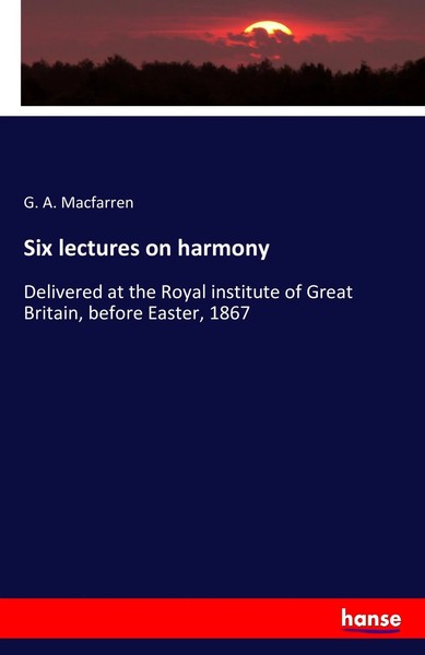 G. A. Macfarren | Six Lectures On Harmony | Taschenbuch | Englisch (2016)-image