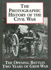 The Photographic History of the Civil War, Vol 1: The Opening Battles - GOOD