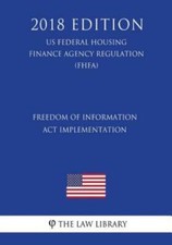 Freedom Of Information Act Implementation (Us Federal Housing Finance Agenc...