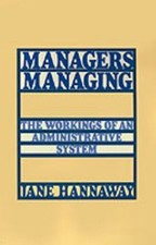 Managers Managing : The Workings of an Admini...