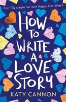 How To Write A Love Story | Katy Cannon | Englisch | Taschenbuch | 2018