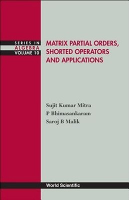 Matrix Partial Orders, Shorted... (V10) by Al Sujit Kumar Mitra Et: New