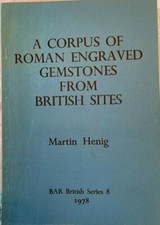 Corpus of Roman Engraved Gemstones from British Sites, M. Henig * 2nd Ed. *1978