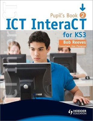 ICT InteraCT for Key Stage 3 Dynamic Learning: Pupil's by Reeves, Bob 0340940980