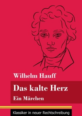 Das Kalte Herz: Ein M?Rchen (Band 147, Klassiker In Neuer Rechtschreibung)