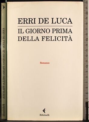 DER TAG VOR DEM GLÜCK. ERRI DE LUCA. FELTRINELLI.