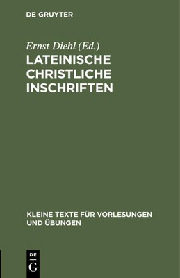 Lateinische christliche Inschriften Ernst Diehl