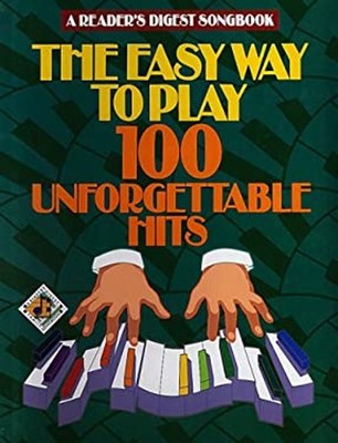 The Easy Way to Play 100 Unforgettable Hits Hardcover Reader's Di