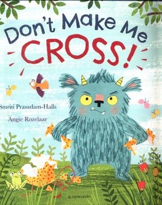 Don't Make Me Cross! Picture Book Smriti Prasadam-Halls