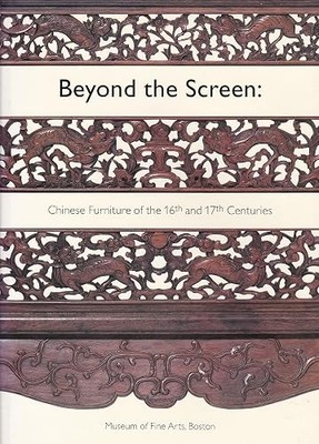 Beyond the Screen: Chinese Furniture of the 16th and 17th Cent...