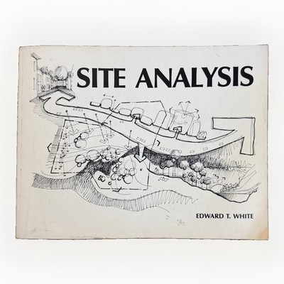 Site Analysis: Diagramming Information for Architectural Design: Edward T. White