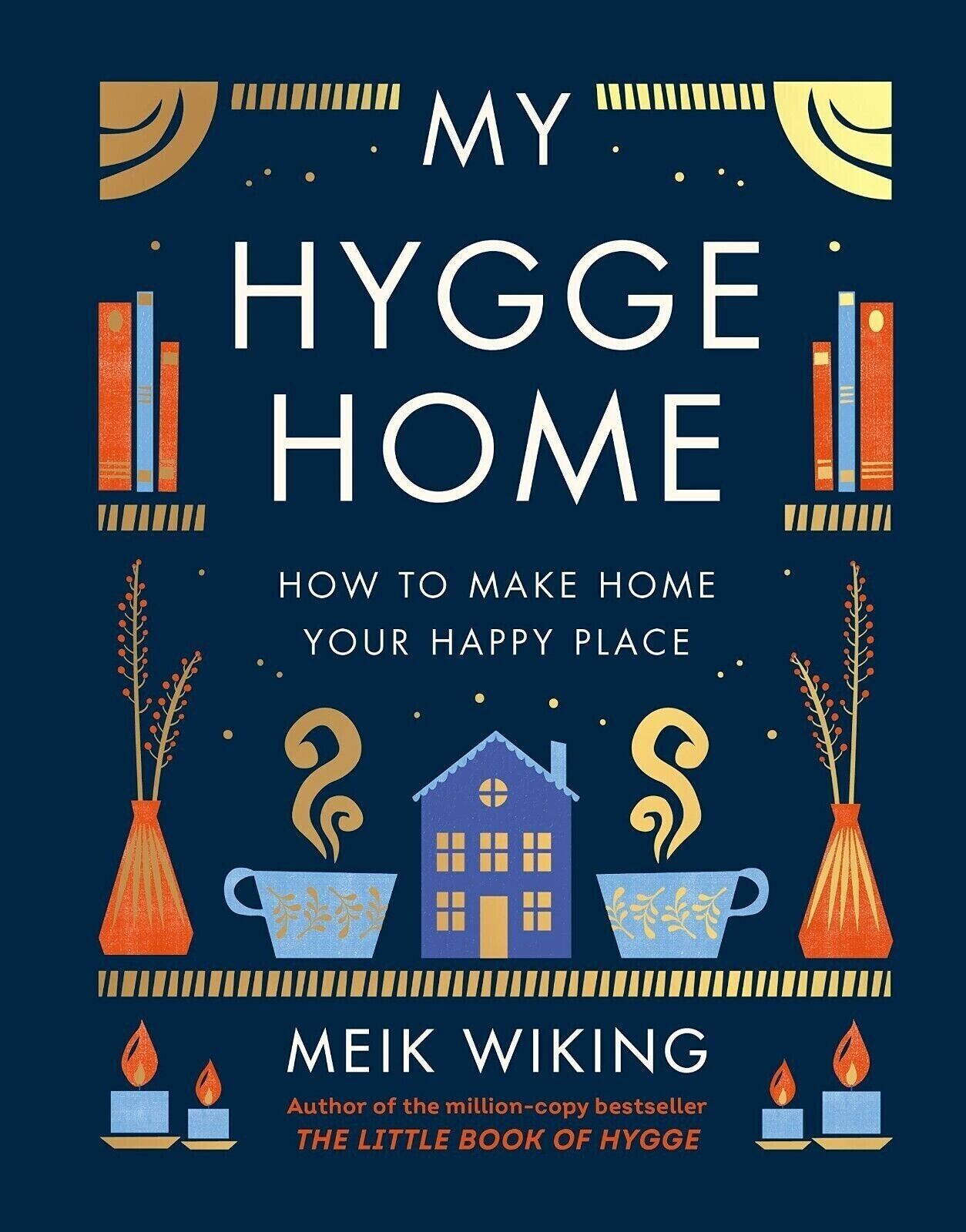 My Hygge Home How to Make Home Your Happy Place by Meik Wiking Hardcover NEW