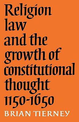 Religion, Law and the Growth of Constitutional Thought, 1150-1650 Tierney