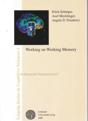 Working on working memory.,Leipzig Series in Cogntive Sciences 1.,