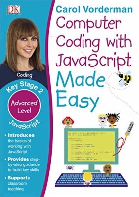 Computer Coding with JavaScript Made Easy, Ages 7 by Vorderman, Carol 0241316626