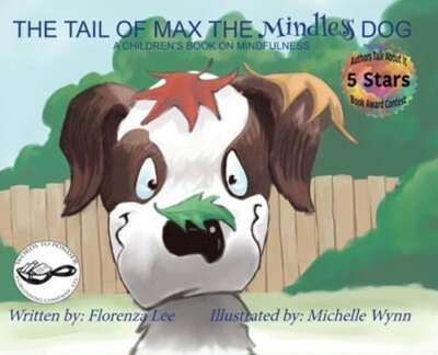 The Tail of Max the Mindless Dog: A Children's Book on Mindfulness by Lee: New