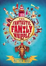 The Fantastic Family Whipple - Hardcover Ward Matthew