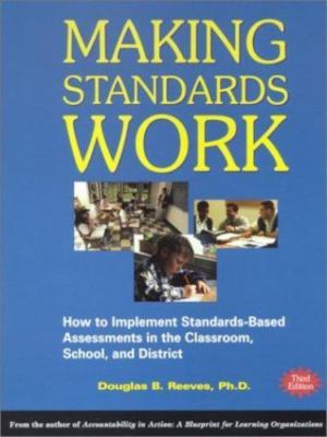 Making Standards Work: How to Implement Standards-Based Assessments in the...
