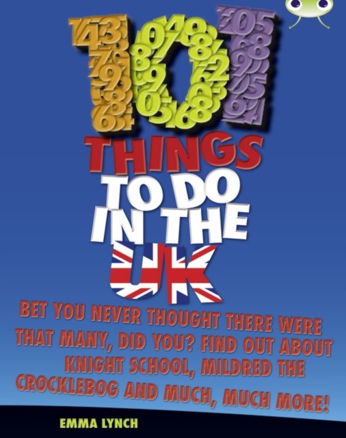 Bug Club Independent Non Fiction Blue B 101 Things to do in the UK by Emma Lynch
