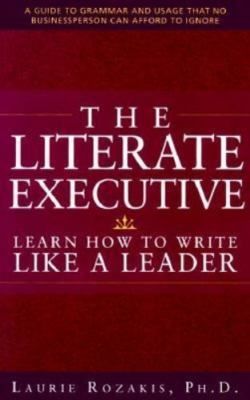 Literate Executive: Learn How to Write Like a Leader, Rozakis PhD, Laurie, Good