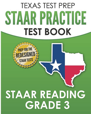 TEXAS TEST PREP STAAR Practice Test Book STAAR Reading Grade 3: Complete Prepara