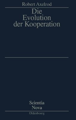 Die Evolution der Kooperation Robert Axelrod