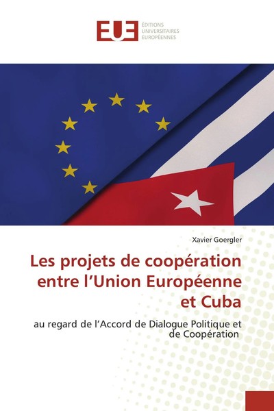 Les Projets De CoopéRation Entre L'union EuropéEnne Et Cuba Xavier Goergler Buch-image