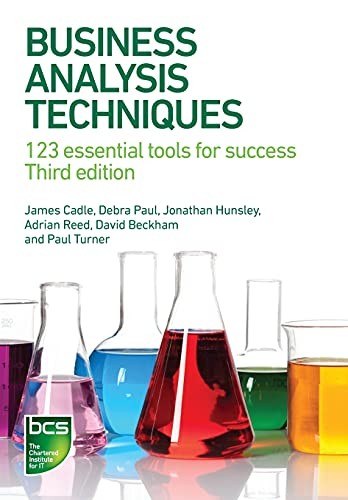Business analysis techniques: 123 essential tools for success