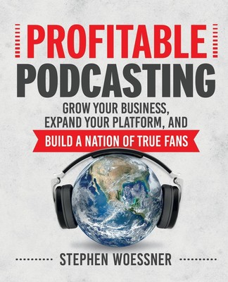 Profitable Podcasting Stephen Woessner Taschenbuch Englisch 2017 AMACOM