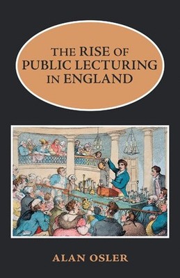 Rise of Public Lecturing in England, Paperback by Osler, Alan, Brand New, Fre...