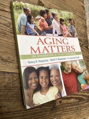 Aging Matters : An Introduction to Social Gerontology by Nancy R. Hooyman, Kevin