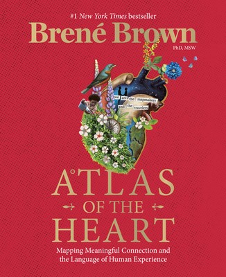 Atlas of the Heart: Mapping Meaningful Connection and the Language of Human...