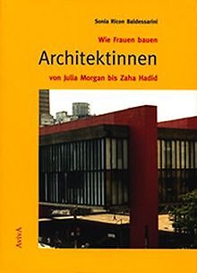 Wie Frauen bauen. Architektinnen von Julia Morgan b... | Buch | Zustand sehr gut - Baldessarini, Sonia Ricon