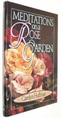 Meditations on a Rose Garden - Hardcover By Huffman, Carolyn - VERY GOOD