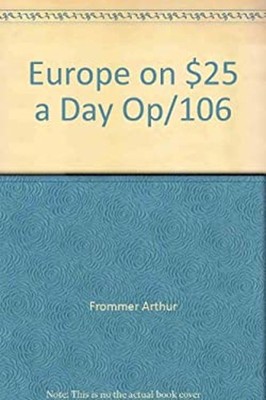 Europe on Twenty-Five Dollars a Day, 1985-86 Hardcover Frommer's
