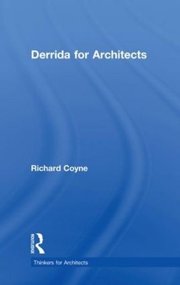 Derrida for Architects by Richard Coyne (English) Hardcover Book