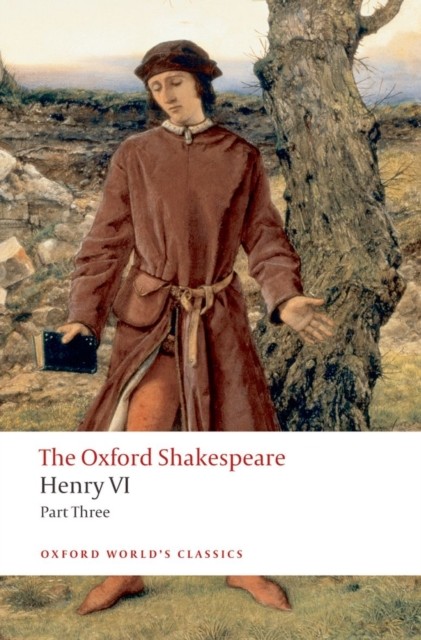 Henry VI Part Three: The Oxford Shakespeare by William Shakespeare