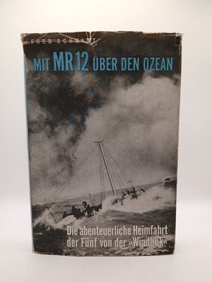 Mit MR 12 über den Ozean. Die abenteuerliche Heimfahrt der Fünf von der ''Windhuk