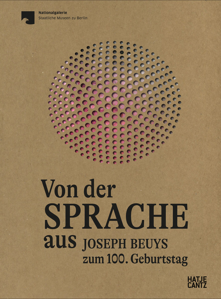 Von Der Sprache Aus. Joseph Beuys Zum 100. Geburtstag. Kohlhoff