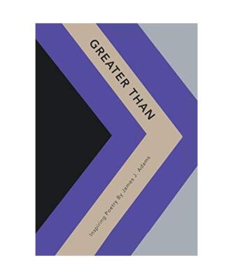 Greater Than: Inspiring Poetry by James J. Adams, James J. Adams