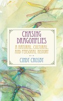 Chasing Dragonflies | A Natural, Cultural, And Personal History | Cindy Crosby