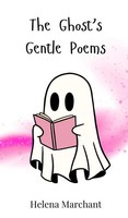 Helena Marchant | The Ghost's Gentle Poems | Buch | Englisch (2025)