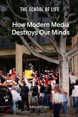 Wie moderne Medien unseren Geist zerstören: Beruhigung des Chaos von The School of Life (DE