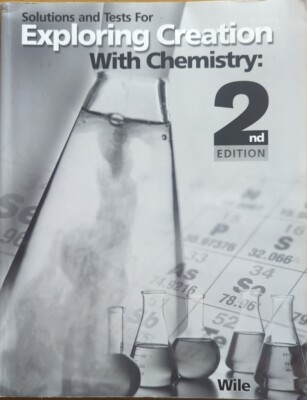 Apologia, Solutions & Tests For Exploring Creation With Chemistry, 2nd Edition.
