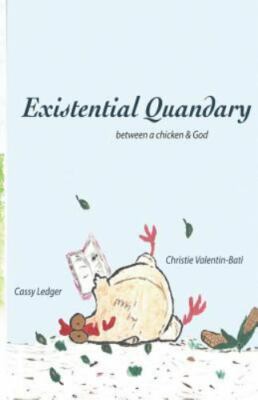Existential Quandary: Between a Chicken and God by Valentin-Bati, Christie, B...