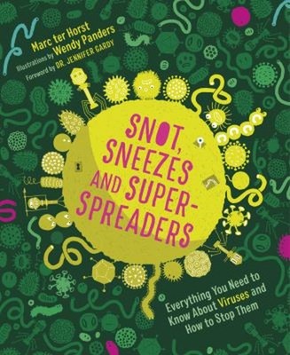 Snot, Sneezes, and Super-Spreaders : Everything You Need to Know