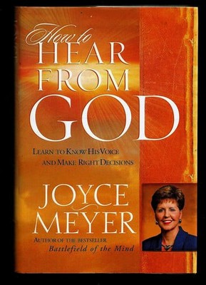 How to Hear from God: Learn to Know His Voice and Make Right Decisions by Meyer,