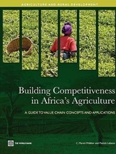 Building Competitiveness in Africa's Agriculture: A Guide to Value Chain...