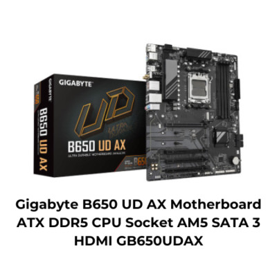 Gigabyte B650 UD AX Motherboard ATX DDR5 CPU Socket AM5 SATA 3 HDMI Wi-Fi 6/6E